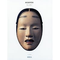 Heaven Has a Face; So Does Hell: The Art of the Noh Mask Heaven Has a Face; So Does Hell: The Art of the Noh Mask Hardcover