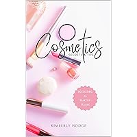 Cosmetics: Secrets & Tips (Beauty Book 1) Cosmetics: Secrets & Tips (Beauty Book 1) Kindle Paperback