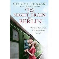 The Night Train to Berlin: The most heartbreaking and gripping epic historical novel of the year! The Night Train to Berlin: The most heartbreaking and gripping epic historical novel of the year! Kindle Paperback