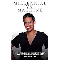 Millennial VS. Machine: How I got someone else to pay off my student loan debt and how you can do the same! Millennial VS. Machine: How I got someone else to pay off my student loan debt and how you can do the same! Kindle Audible Audiobook Paperback