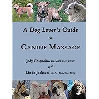 A Dog Lover's Guide to Canine Massage A Dog Lover's Guide to Canine Massage Paperback