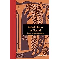 Mindfulness in Sound: Tune in to the world around us (Mindfulness series) Mindfulness in Sound: Tune in to the world around us (Mindfulness series) Hardcover Kindle