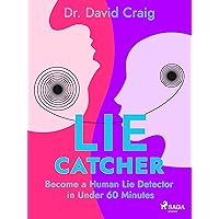 Lie Catcher: Become a Human Lie Detector in Under 60 Minutes Lie Catcher: Become a Human Lie Detector in Under 60 Minutes Kindle Audible Audiobook Paperback