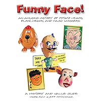 Funny Face!: An Amusing History of Potato Heads, Block Heads, and Magic Whiskers Funny Face!: An Amusing History of Potato Heads, Block Heads, and Magic Whiskers Kindle Paperback
