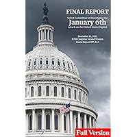 Final Report January 6th Committee: Select Committee to Investigate the January 6th Attack of the United States Capitol (The Cases Against Donald Trump) Final Report January 6th Committee: Select Committee to Investigate the January 6th Attack of the United States Capitol (The Cases Against Donald Trump) Kindle