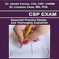 CSP Exam Essential Practice Simply and Thoroughly Explained: The Certified Occupational and Environmental Health Professional by Dr. Daniel Farcas CIH, CSP, CHMM CSP Exam Essential Practice Simply and Thoroughly Explained: The Certified Occupational and Environmental Health Professional by Dr. Daniel Farcas CIH, CSP, CHMM Audible Audiobook Paperback Kindle