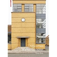 Walter Gropius: Buildings and Projects Walter Gropius: Buildings and Projects Hardcover