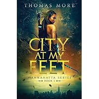 City At My Feet: Mannahatta Series Book 1