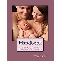 Handbook for Christian Natural Childbirth Handbook for Christian Natural Childbirth Paperback