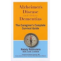 Alzheimer's Disease and Other Dementias - The Caregiver's Complete Survival Guide Alzheimer's Disease and Other Dementias - The Caregiver's Complete Survival Guide Paperback Kindle