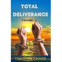 Total Deliverance: Anointed Prayers To Break Yokes & Curses Total Deliverance: Anointed Prayers To Break Yokes & Curses Kindle Paperback