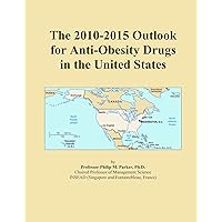 The 2010-2015 Outlook for Anti-Obesity Drugs in the United States