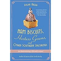 Ham Biscuits, Hostess Gowns, and Other Southern Specialties: An Entertaining Life (with Recipes) Ham Biscuits, Hostess Gowns, and Other Southern Specialties: An Entertaining Life (with Recipes) Paperback Kindle Hardcover