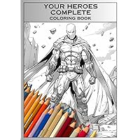 Your Heroes: Complete (Your Heroes and Villains Coloring Books)