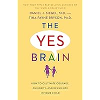 The Yes Brain: How to Cultivate Courage, Curiosity, and Resilience in Your Child The Yes Brain: How to Cultivate Courage, Curiosity, and Resilience in Your Child Paperback Audible Audiobook Kindle Hardcover Spiral-bound