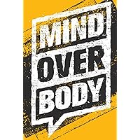 Mind Over Body | Fitness Journal for Women & Men | Fitness, Workout, Exercise, and Nutrition Planner to Track Weight Loss, Fitness, Muscle Gain, ... Progress | Daily Personal Health Tracker