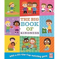 The Big Book of Kindness: A board book with a lift-the-flap matching game The Big Book of Kindness: A board book with a lift-the-flap matching game Board book