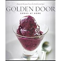 Golden Door Cooks at Home: Favorite Recipes from the Celebrated Spa Golden Door Cooks at Home: Favorite Recipes from the Celebrated Spa Hardcover