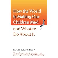 How the World is Making Our Children Mad and What to Do About It: A Field Guide to Raising Empowered Children and Growing a More Beautiful World (Help Relieve Your Kids' Anxiety, Stress, and Fears) How the World is Making Our Children Mad and What to Do About It: A Field Guide to Raising Empowered Children and Growing a More Beautiful World (Help Relieve Your Kids' Anxiety, Stress, and Fears) Paperback Audible Audiobook Kindle Hardcover