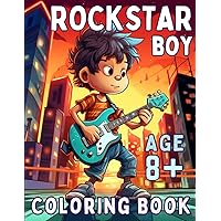 Rockstar Boy Coloring Book For Kids 8+: Unique Gifts for Rockstar Music Lovers, Awesome Art coloring Images Rockstar Boy Coloring Book For Kids 8+: Unique Gifts for Rockstar Music Lovers, Awesome Art coloring Images Paperback