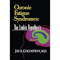 Chronic Fatigue Syndromes: The Limbic Hypothesis (The Haworth Library of the Medical Neurobiology of Somatic Disorders, Volume 1) Chronic Fatigue Syndromes: The Limbic Hypothesis (The Haworth Library of the Medical Neurobiology of Somatic Disorders, Volume 1) Paperback Kindle Hardcover