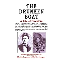 THE DRUNKEN BOAT: A LIFE OF RIMBAUD (French Edition) THE DRUNKEN BOAT: A LIFE OF RIMBAUD (French Edition) Kindle