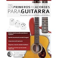 Los primeros 100 acordes para guitarra: Cómo aprender y tocar acordes de guitarra para principiantes (Spanish Edition) Los primeros 100 acordes para guitarra: Cómo aprender y tocar acordes de guitarra para principiantes (Spanish Edition) Paperback Kindle