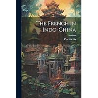 The French in Indo-China The French in Indo-China Paperback Hardcover