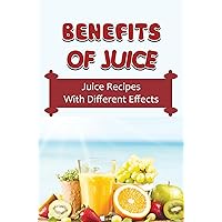 Benefits Of Juice: Juice Recipes With Different Effects