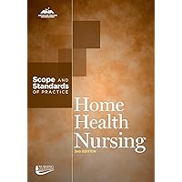 Home Health Nursing: Scope and Standards of Practice Home Health Nursing: Scope and Standards of Practice Paperback Kindle