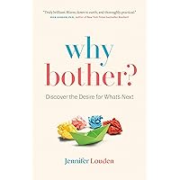 Why Bother?: Discover the Desire for What’s Next Why Bother?: Discover the Desire for What’s Next Kindle Paperback Audible Audiobook