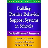 Building Positive Behavior Support Systems in Schools: Functional Behavioral Assessment Building Positive Behavior Support Systems in Schools: Functional Behavioral Assessment Paperback Kindle Hardcover
