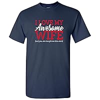 I Love My Awesome Wife - Funny Valentines Day Gift for Husband Humor T Shirt
