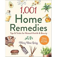 1,001 Home Remedies: Tips & Tricks for Natural Health & Beauty (1,001 Tips & Tricks) 1,001 Home Remedies: Tips & Tricks for Natural Health & Beauty (1,001 Tips & Tricks) Hardcover Kindle
