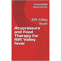 Acupressure and Food Therapy for Rift Valley fever: Rift Valley fever (Common People Medical Books - Part 1 Book 155) Acupressure and Food Therapy for Rift Valley fever: Rift Valley fever (Common People Medical Books - Part 1 Book 155) Kindle Paperback