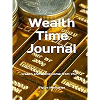 Wealth Time Journal: Wealth and Honor Come from You Wealth Time Journal: Wealth and Honor Come from You Hardcover Paperback