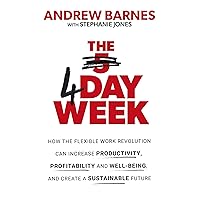 The 4 Day Week: How the flexible work revolution can increase productivity, profitability and wellbeing, and help create a sustainable future The 4 Day Week: How the flexible work revolution can increase productivity, profitability and wellbeing, and help create a sustainable future Paperback Audible Audiobook Kindle