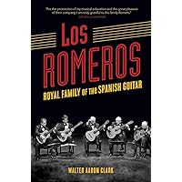 Los Romeros: Royal Family of the Spanish Guitar (Music in American Life) Los Romeros: Royal Family of the Spanish Guitar (Music in American Life) Paperback Kindle Hardcover
