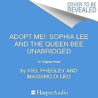 Adopt Me!: Sophia Lee and the Queen Bee: An Original Novel Adopt Me!: Sophia Lee and the Queen Bee: An Original Novel Kindle Audible Audiobook Hardcover Audio CD