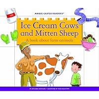 Ice Cream Cows and Mitten Sheep: A Book about Farm Animals (Magic Castle Readers) Ice Cream Cows and Mitten Sheep: A Book about Farm Animals (Magic Castle Readers) Kindle Library Binding
