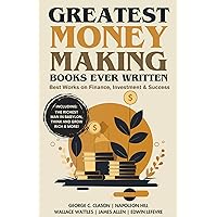 Greatest Money Making Books Ever Written: Informative Works on Finance, Investment & Success (including The Richest Man in Babylon, Think and Grow Rich & more!) (Grapevine Books) Greatest Money Making Books Ever Written: Informative Works on Finance, Investment & Success (including The Richest Man in Babylon, Think and Grow Rich & more!) (Grapevine Books) Kindle