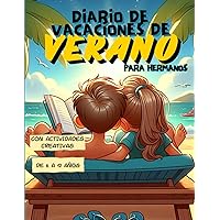 DIARIO DE VACACIONES DE VERANO PARA HERMANOS: Juegos, chistes, adivinanzas, curiosidades y muchas más actividades para realizar durante un mes de ... 7, 8, 9, 10, 11 y 12 años. (Spanish Edition)