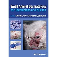 Small Animal Dermatology for Technicians and Nurses Small Animal Dermatology for Technicians and Nurses Paperback Kindle