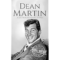 Dean Martin: A Life from Beginning to End (Biographies of Musicians) Dean Martin: A Life from Beginning to End (Biographies of Musicians) Kindle Paperback Audible Audiobook Hardcover