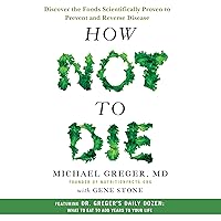 How Not to Die: Discover the Foods Scientifically Proven to Prevent and Reverse Disease How Not to Die: Discover the Foods Scientifically Proven to Prevent and Reverse Disease Hardcover Audible Audiobook Kindle Paperback Audio CD Spiral-bound