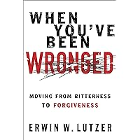When You've Been Wronged: Moving From Bitterness to Forgiveness When You've Been Wronged: Moving From Bitterness to Forgiveness Paperback Kindle