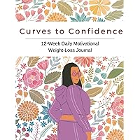 Curves to Confidence: A 12-Week Motivational Weight Loss Journal (Sweet Mundane)