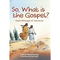 So, What Is the Gospel?: God’s Message of Salvation (Bible Light) So, What Is the Gospel?: God’s Message of Salvation (Bible Light) Paperback