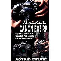 A BEGINNERS GUIDE FOR CANON EOS RP: 