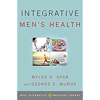 Integrative Men's Health (Weil Integrative Medicine Library) Integrative Men's Health (Weil Integrative Medicine Library) Paperback Kindle